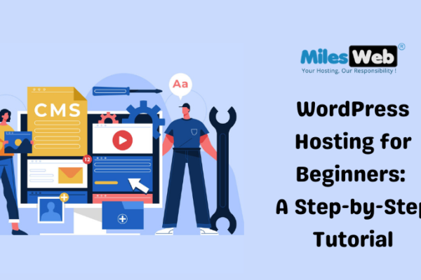 WordPress Hosting for Beginners: A Step-by-Step Tutorial